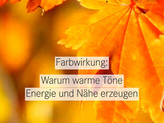 Herbstfarben: Wie warme Farben wirken