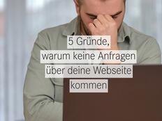 Du fragst dich, warum keine Anfragen über deine Webseite kommen?